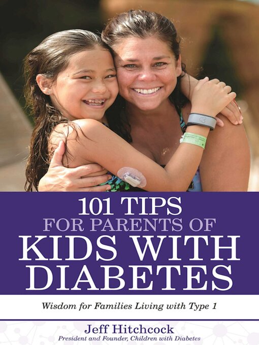 Title details for 101 Tips for Parents of Kids with Diabetes: Wisdom for Families Living With Type 1 by Jeff Hitchcock - Available